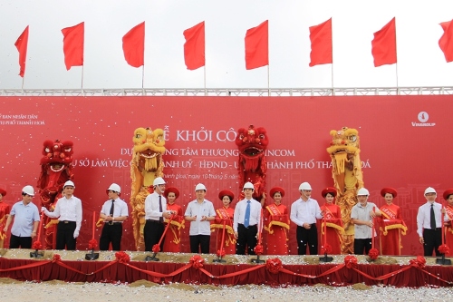 Khởi công dự án Trung tâm thương mại Vincom và Trụ sở làm việc Thành ủy - HĐND - UBND thành phố Thanh Hóa.