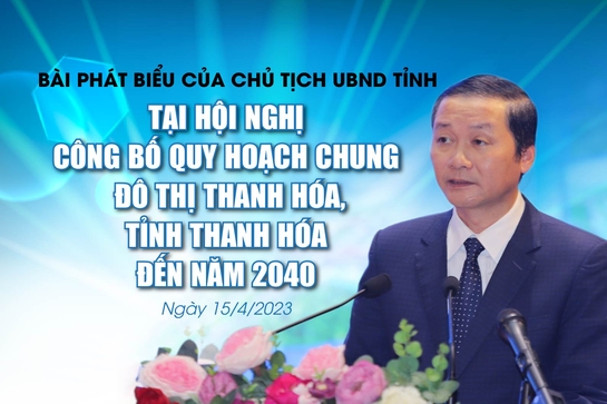 Bài phát biểu của Chủ tịch UBND tỉnh Thanh Hóa tại Hội nghị Công bố Quy hoạch chung đô thị Thanh Hóa, tỉnh Thanh Hóa đến năm 2040