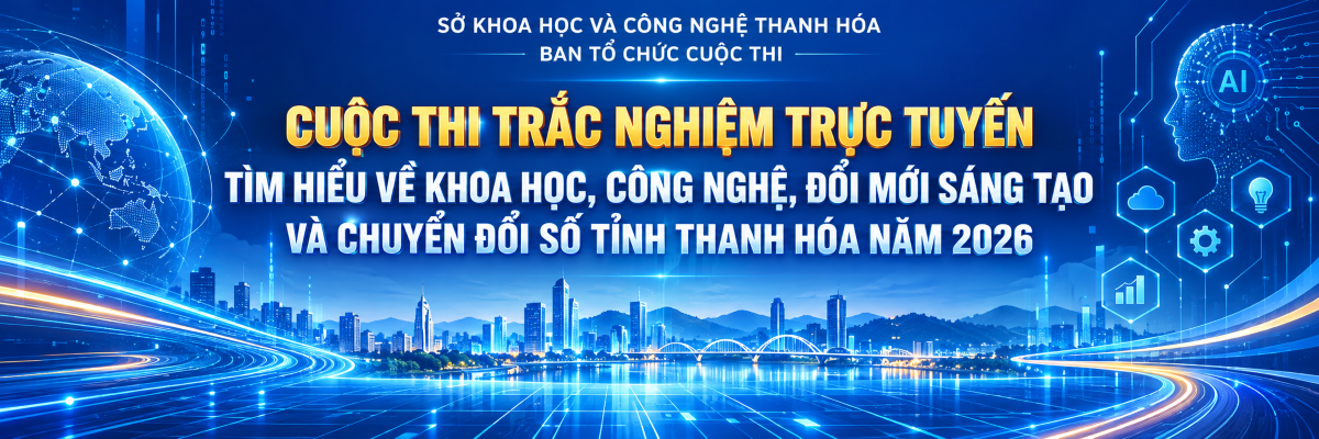 Cuộc thi trắc nghiệm trực tuyến tìm hiểu về khoa học, công nghệ, đổi mới sáng tạo và chuyển đổi số tỉnh Thanh Hóa năm 2026